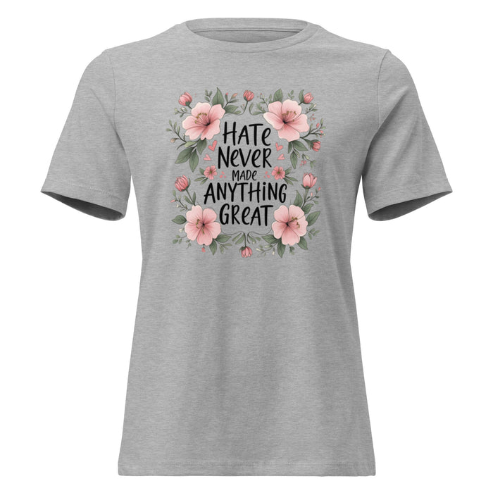 Hate never made anything great - Women's Relaxed T-Shirt