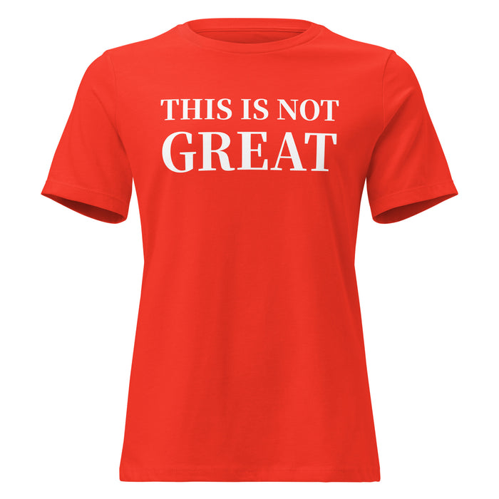 This is not great - Women's Relaxed T-Shirt