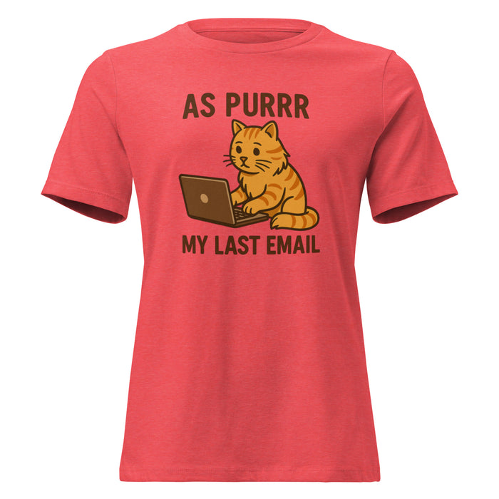 As Purrr My Last Email - Women's Relaxed T-Shirt